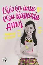 Book cover of Creo en una cosa llamada amor