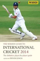 Book cover of The Wisden Guide To International Cricket 2014 The Definitive Playerbyplayer Guide