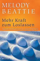 Book cover of Mehr Kraft zum Loslassen. Neue Meditationen zur inneren Heilung.