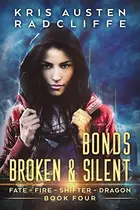 Book cover of Bonds Broken & Silent: Fate Fire Shifter Dragon (World on Fire Book 4)
