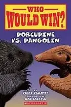 Book cover of Who would win? Porcupine vs. pangolin
