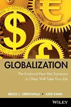 Book cover of globalization: n. the irrational fear that someone in China will take your job