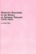 Book cover of Seductive strategies in the novels of Anthony Trollope (1815-1882)