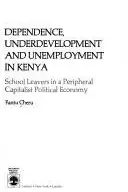 Book cover of Dependence, underdevelopment, and unemployment in Kenya