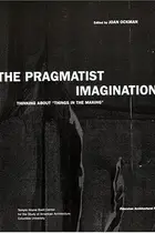 Book cover of The Pragmatist Imagination. Thinking about Things in the Making