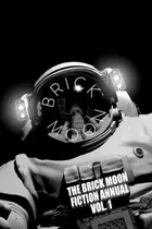 Book cover of The Brick Moon Fiction Annual Vol. 1