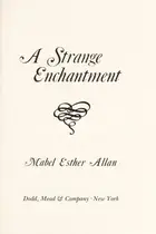 Book cover of A strange enchantment