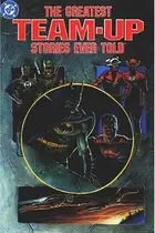 Book cover of The Greatest Team-Up Stories Ever Told