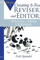 Book cover of Creating 6trait Revisers And Editors For Grade 7 30 Revision And Editing Lessons