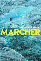 Book cover of Les plus beaux endroits pour marcher
