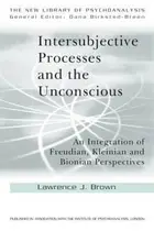 Book cover of Intersubjective Processes And The Unconscious An Integration Of Freudian Kleinian And Bionian Perspectives