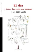 Book cover of El día y todas las cosas me esperan