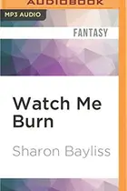 Book cover of Watch Me Burn