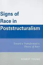 Book cover of Signs Of Race In Poststructuralism Toward A Transformative Theory Of Race