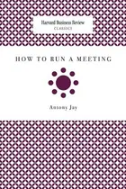 Book cover of How to Run a Meeting Harvard Business Review Classics