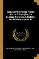 Book cover of Recueil de Diverses Pieces Sur la Philosophie, la Religion Naturelle, l'histoire, les Mathematiques, &c