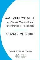 Book cover of What If... Wanda Maximoff and Peter Parker Were Siblings?