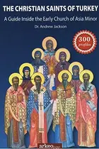 Book cover of The Christian Saints of Turkey - A Guide Inside the Early Church of Asia Minor
