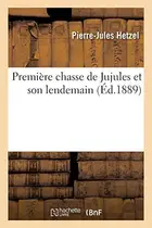 Book cover of Première chasse de Jujules et son lendemain