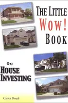 Book cover of The Little Wow! Book On House Investing