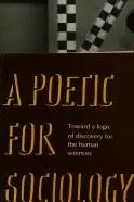 Book cover of A Poetic for Sociology