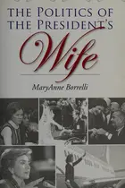 Book cover of The politics of the president's wife