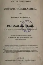 Book cover of White's confutation of Church-of-Englandism and correct exposition of the Catholic Faith, on all points of controversy between the two churches