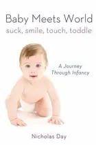 Book cover of Baby Meets World Suck Smile Touch Toddle A Journey Through Infancy
