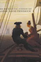 Book cover of Romantic Vision of Caspar David Friedrich
