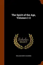 Book cover of The Spirit of the Age, Volumes 1-2