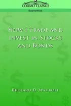 Book cover of How I Trade and Invest in Stocks and Bonds