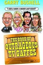 Book cover of The Book Of Outrageous Tv Gaffes