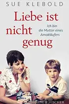 Book cover of Liebe ist nicht genug - Ich bin die Mutter eines Amokläufers