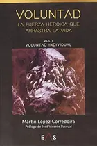 Book cover of Voluntad, La fuerza heroica que arrastra la vida