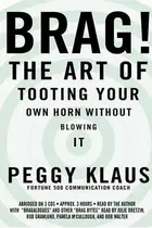 Book cover of Brag! The Art of Tooting Your Own Horn Without Blowing It