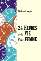 Book cover of Vingt-quatre heures de la vie d'une femme