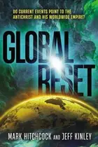 Book cover of Global Reset Do Current Events Point to the Antichrist and His Worldwide Empire?