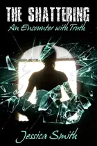 Book cover of The Shattering An Encounter with Truth