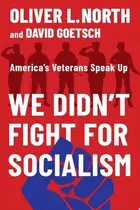 Book cover of We Didn't Fight for Socialism America's Veterans Speak Up