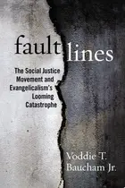 Book cover of Fault Lines The Social Justice Movement and Evangelicalism's Looming Catastrophe