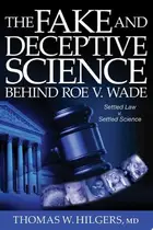Book cover of The Fake and Deceptive Science Behind Roe V. Wade Settled Law? vs. Settled Science?