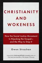 Book cover of Christianity and Wokeness How the Social Justice Movement Is Hijacking the Gospel - and the Way to Stop It