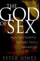 Book cover of The God of Sex How Spirituality Defines Your Sexuality