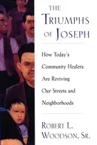 Book cover of The Triumphs Of Joseph How Todays Community Healers Are Reviving Our Streets And Neighborhoods
