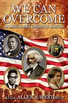 Book cover of We Can Overcome An American Black Conservative Manifesto