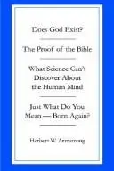 Book cover of Does God Exist/the Proof of the Bible/What Science Can't Discover About the Human Mind/Just What Do You Mean -- Born Again