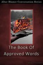 Book cover of The Book Of Approved Words: After Dinner Conversation Short Story Series