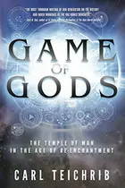 Book cover of Game of Gods: The Temple of Man in the Age of Re-Enchantment