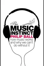 Book cover of The Music Instinct: How Music Works and Why We Can't Do Without It