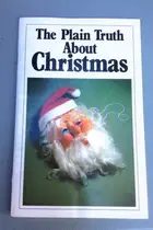Book cover of The Plain Truth about Christmas